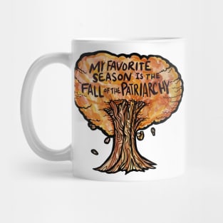 My favorite season is the fall of the patriarchy Mug